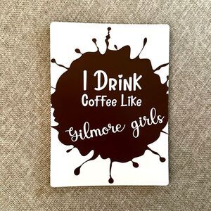 I Drink Coffee Like a Gilmore Girl Magnet